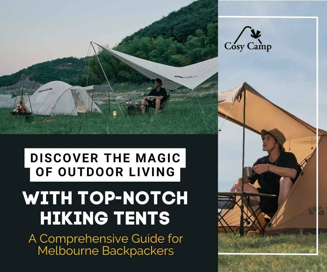 Discover the Magic of Outdoor Living with Top-Notch Hiking Tents - A Comprehensive Guide for Melbourne Backpackers