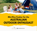 In-depth Review: Mini Rice Cooker for the Australian Outdoor Enthusiast