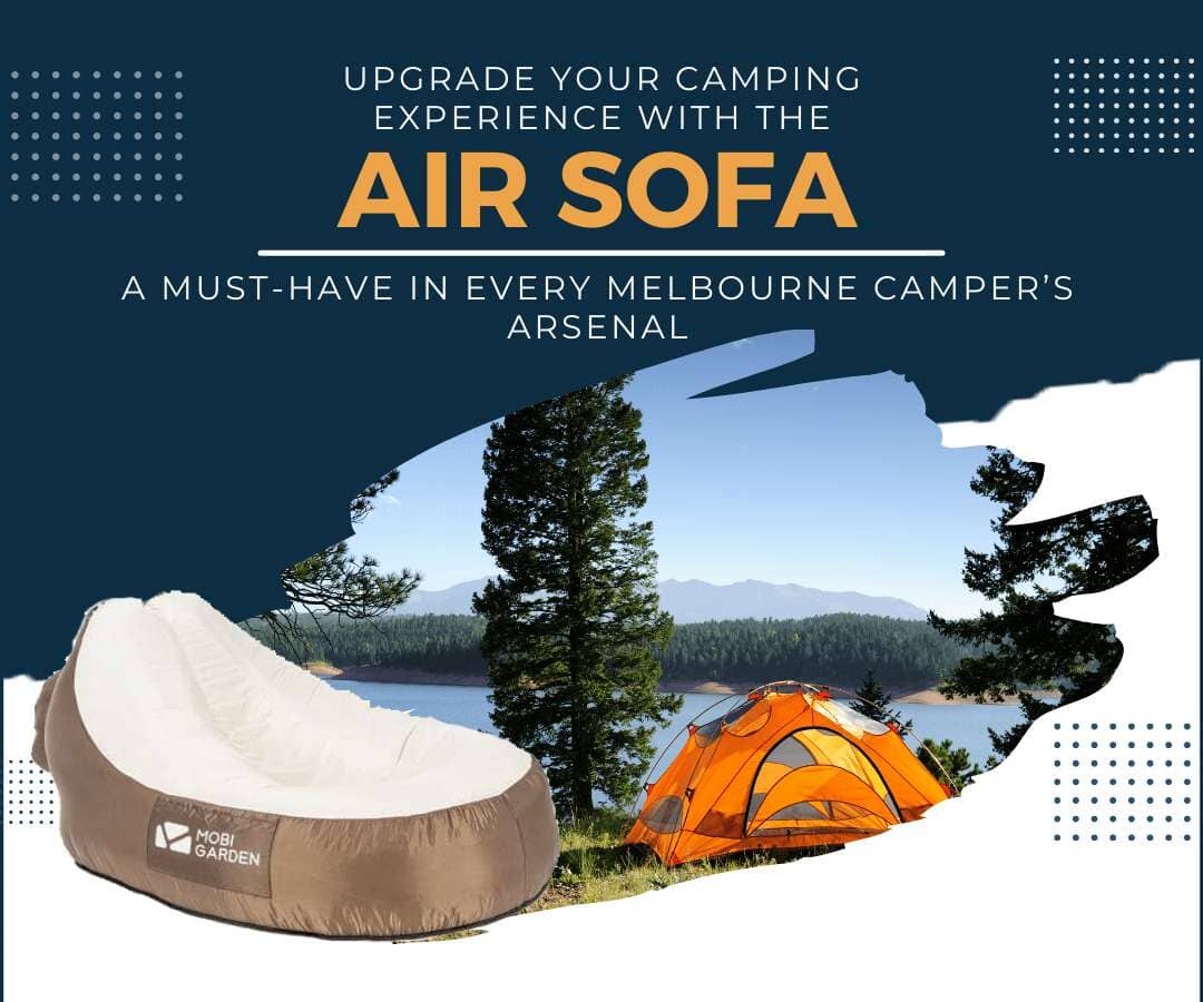 Upgrade your Camping Experience with the Air Sofa: A Must-Have in Every Melbourne Camper’s arsenal